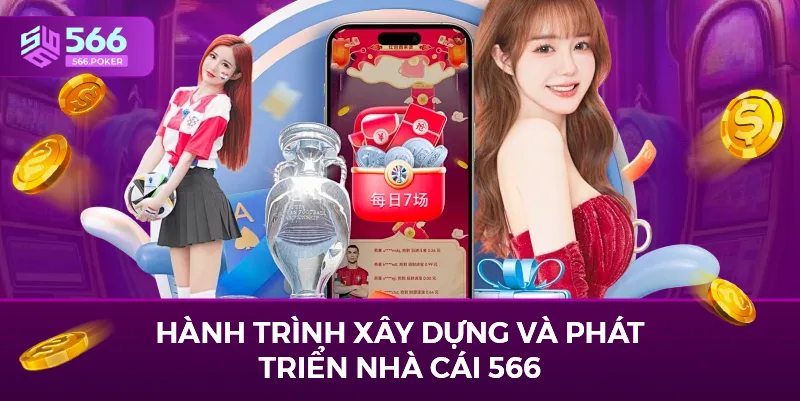 Hành trình xây dựng và phát triển nhà cái 566