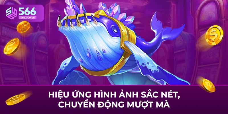 Hiệu ứng hình ảnh sắc nét, chuyển động mượt mà