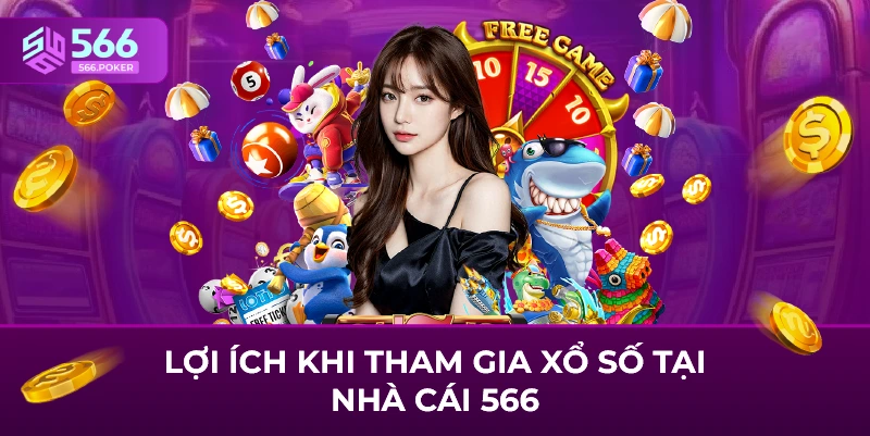 Lợi ích khi tham gia xổ số tại nhà cái 566