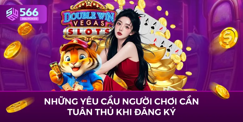 Những yêu cầu người chơi cần tuân thủ khi đăng ký