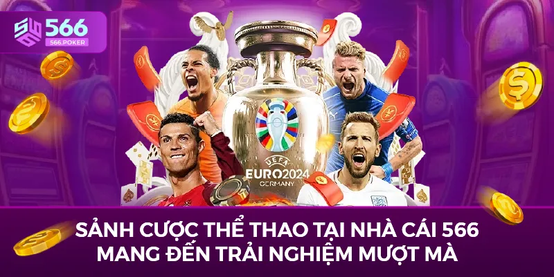 Sảnh cược thể thao tại nhà cái 566 mang đến trải nghiệm mượt mà.