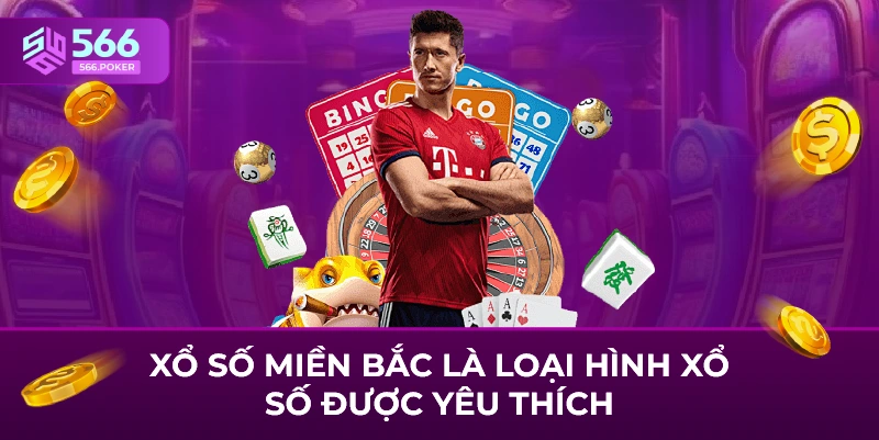 Xổ số miền Bắc là loại hình xổ số được yêu thích